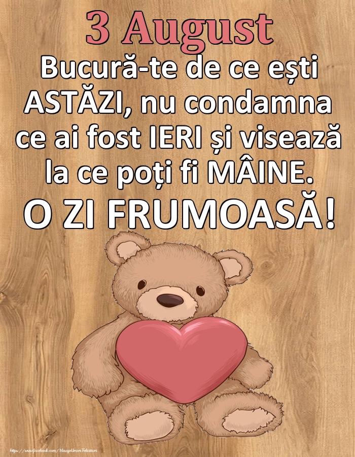 Felicitari de 3 August - Mesajul zilei de astăzi 3 August - O zi minunată!