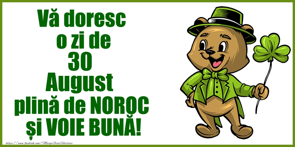 Felicitari de 30 August - Vă doresc o zi de August 30 plină de noroc și voie bună!