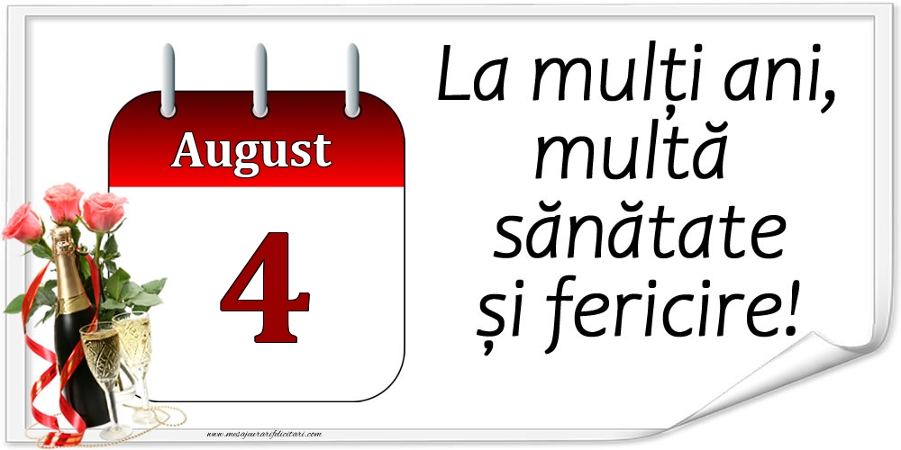 Felicitari de 4 August - La mulți ani, multă sănătate și fericire! - 4.August