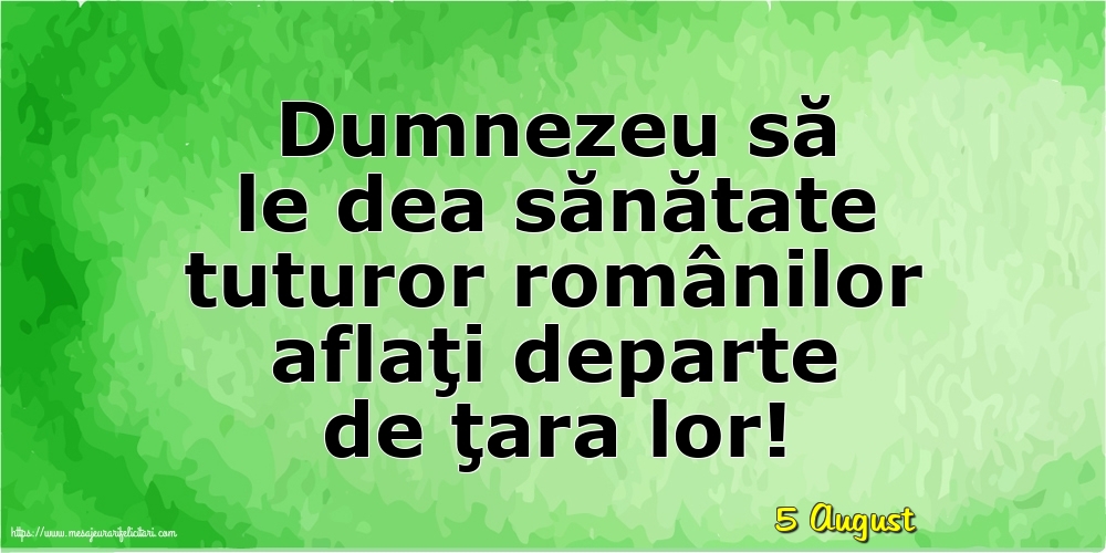 Felicitari de 5 August - 5 August - Dumnezeu să le dea sănătate tuturor românilor