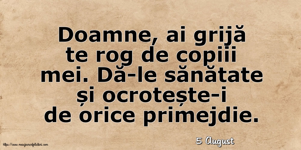 Felicitari de 5 August - 5 August - Doamne, ai grijă te rog de copiii mei