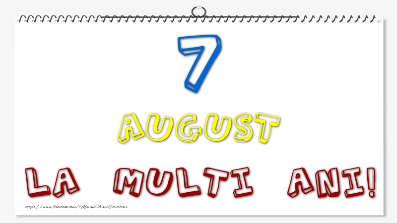 7 August - La multi ani!