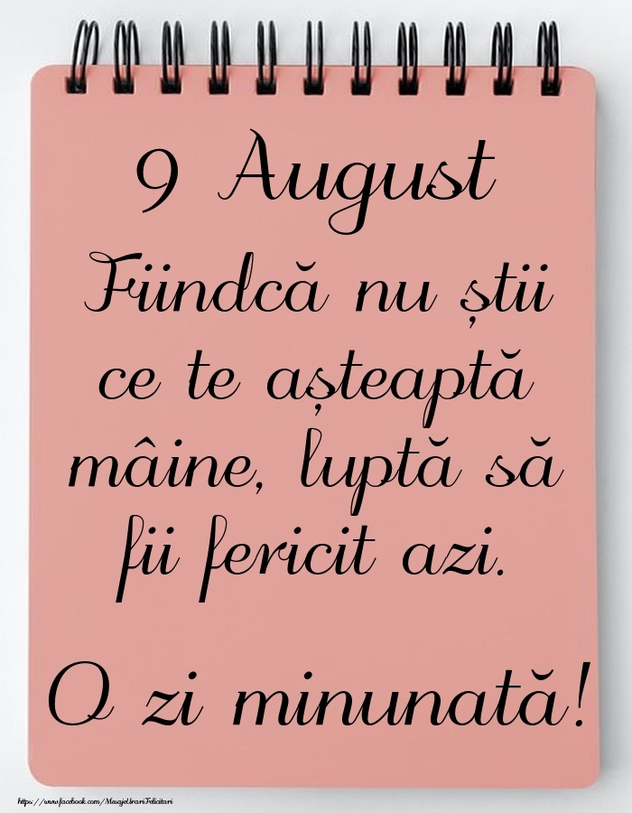 Felicitari de 9 August - Mesajul zilei -  9 August - O zi minunată!