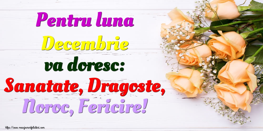 Felicitari de 1 Decembrie - Pentru luna Decembrie va doresc: Sanatate, Dragoste, Noroc, Fericire!