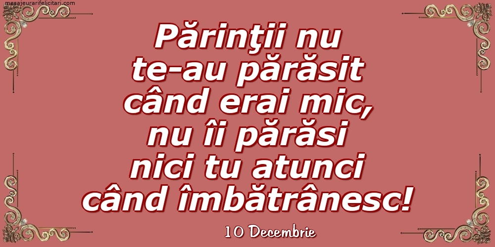 Felicitari de 10 Decembrie - 10 Decembrie - Părinţii nu te-au părăsit când erai mic...