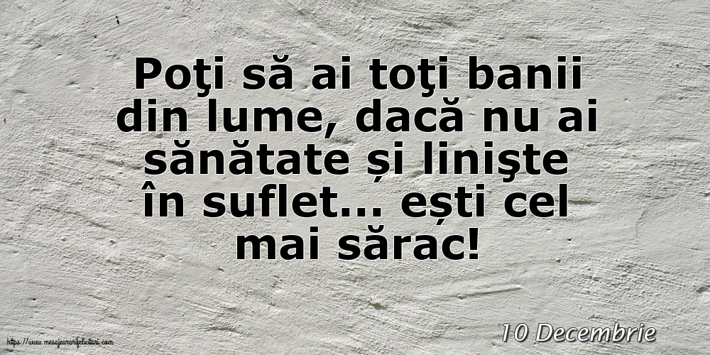 Felicitari de 10 Decembrie - 10 Decembrie - Poţi să ai toţi banii din lume