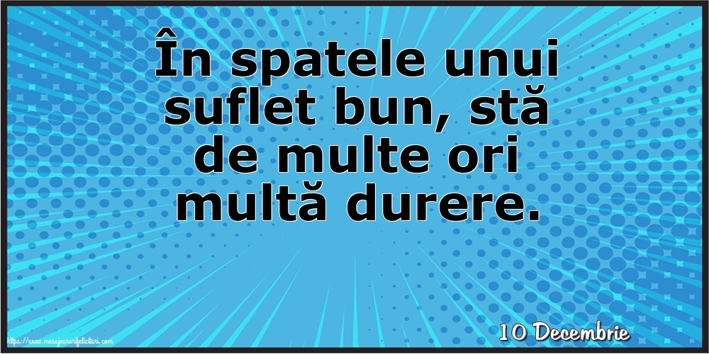 Felicitari de 10 Decembrie - 10 Decembrie - În spatele unui suflet bun