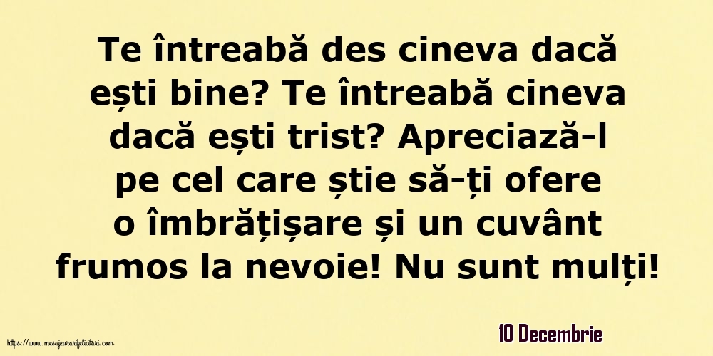 Felicitari de 10 Decembrie - 10 Decembrie - Te întreabă des cineva dacă ești bine? Te întreabă cineva dacă ești trist?