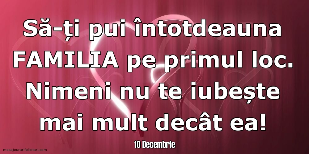 Felicitari de 10 Decembrie - 10 Decembrie - Să-ți pui întotdeauna familia pe primul loc