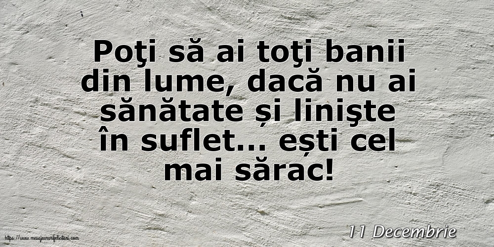 Felicitari de 11 Decembrie - 11 Decembrie - Poţi să ai toţi banii din lume