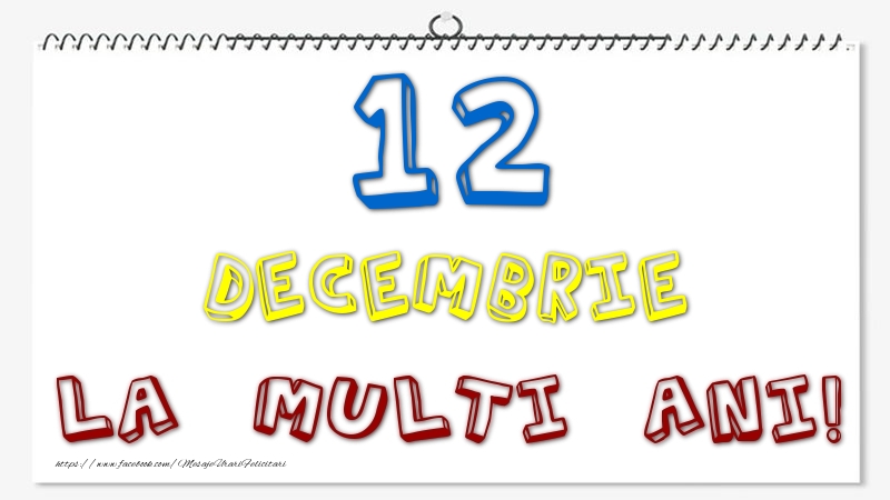 12 Decembrie - La multi ani!