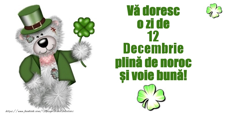 Felicitari de 12 Decembrie - Vă doresc o zi de Decembrie 12 plină de noroc și voie bună!