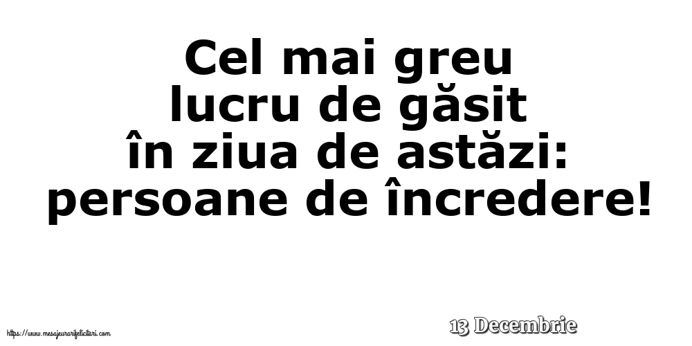 Felicitari de 13 Decembrie - 13 Decembrie - Cel mai greu lucru