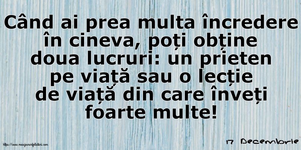 Felicitari de 17 Decembrie - 17 Decembrie - Când ai prea multa încredere în cineva...