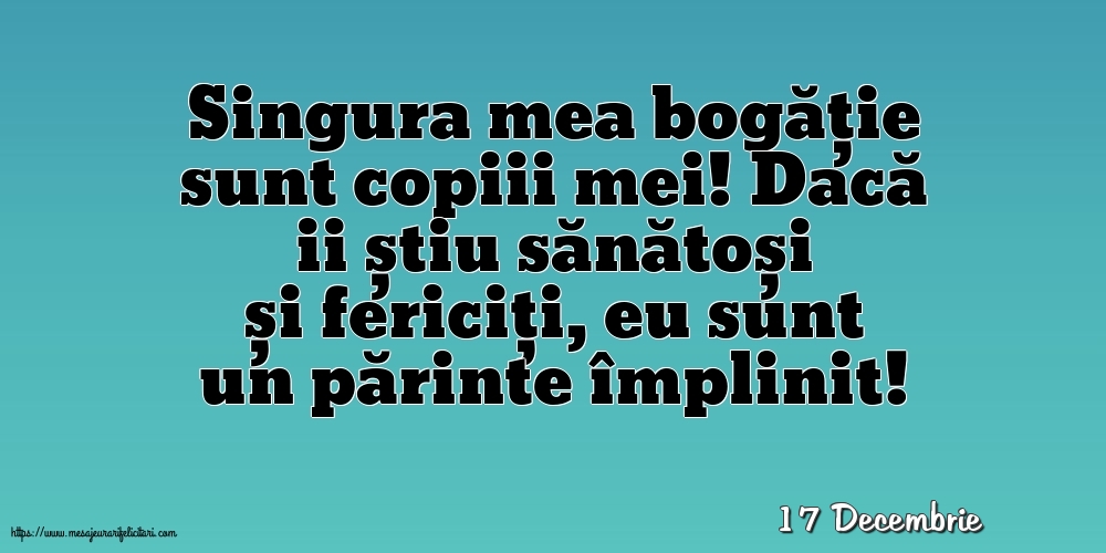 Felicitari de 17 Decembrie - 17 Decembrie - Singura mea bogăție sunt copiii mei