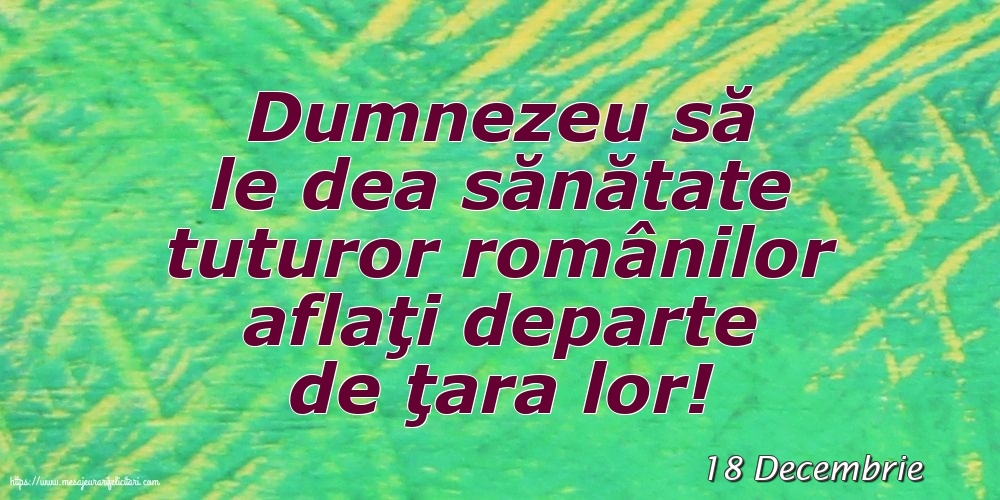 Felicitari de 18 Decembrie - 18 Decembrie - Dumnezeu să le dea sănătate tuturor românilor