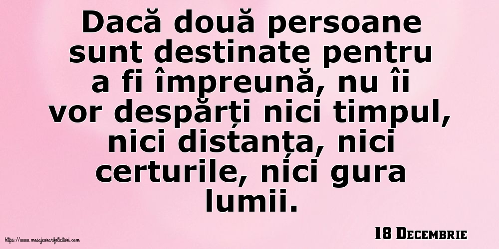 Felicitari de 18 Decembrie - 18 Decembrie - Dacă două persoane sunt destinate pentru a fi împreună