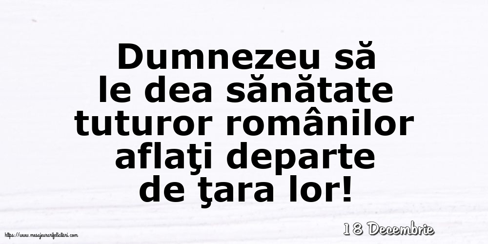 Felicitari de 18 Decembrie - 18 Decembrie - Dumnezeu să le dea sănătate tuturor românilor