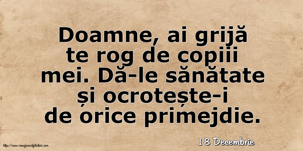 Felicitari de 18 Decembrie - 18 Decembrie - Doamne, ai grijă te rog de copiii mei