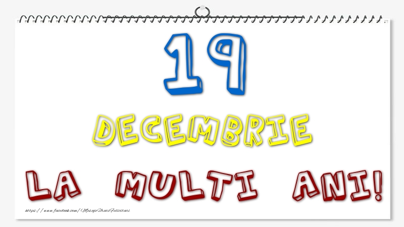 19 Decembrie - La multi ani!