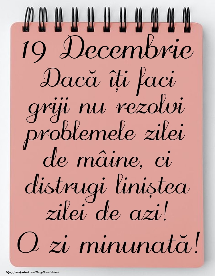 19 Decembrie - Mesajul zilei - O zi minunată!