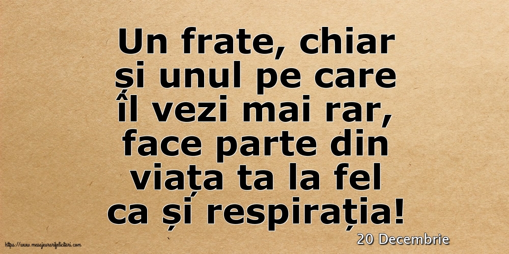 Felicitari de 20 Decembrie - 20 Decembrie - Pentru fratele meu