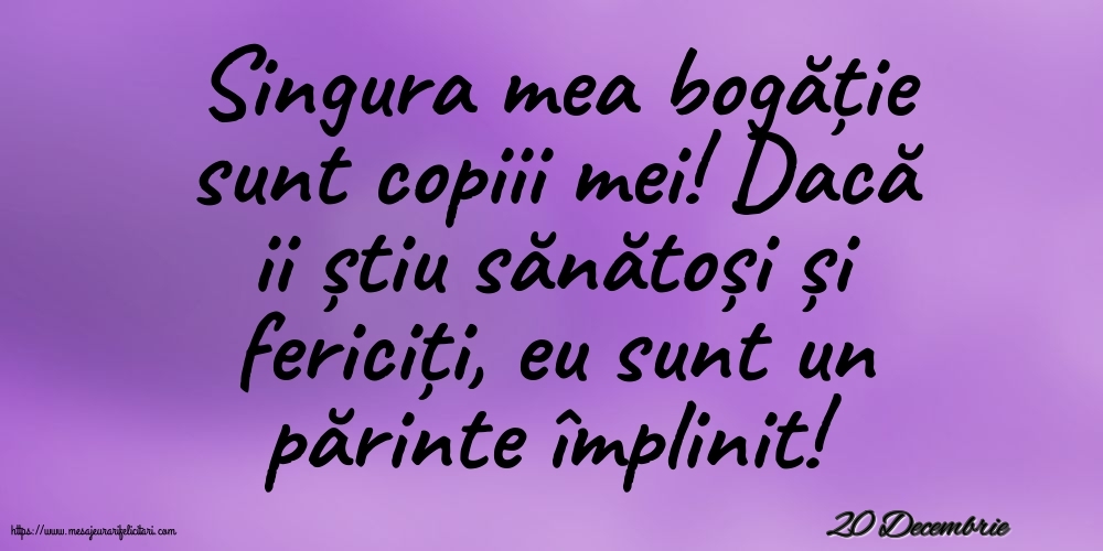 Felicitari de 20 Decembrie - 20 Decembrie - Singura mea bogăție sunt copiii mei