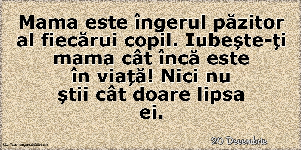 Felicitari de 20 Decembrie - 20 Decembrie - Mama este îngerul păzitor al fiecărui copil