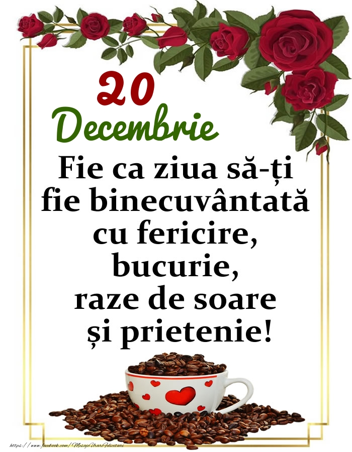 Felicitari de 20 Decembrie - 20.Decembrie - O zi binecuvântată, prieteni!