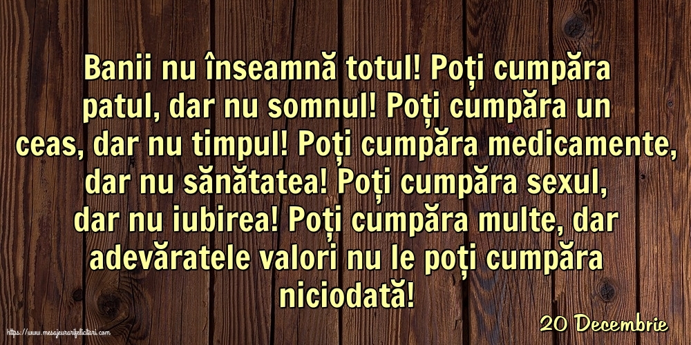 20 Decembrie - Banii nu înseamnă totul!