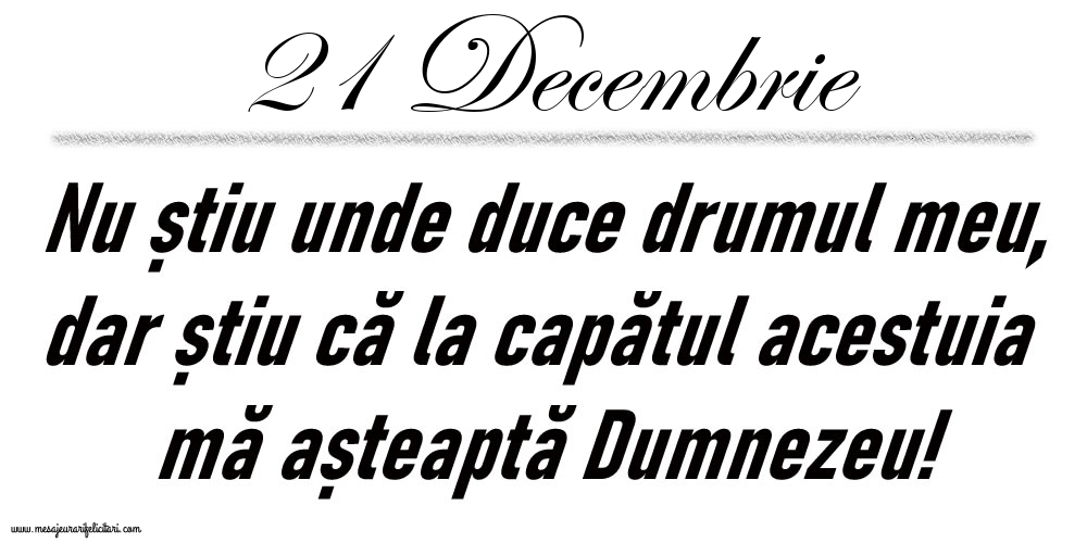 21 Decembrie Nu știu unde duce drumul meu...