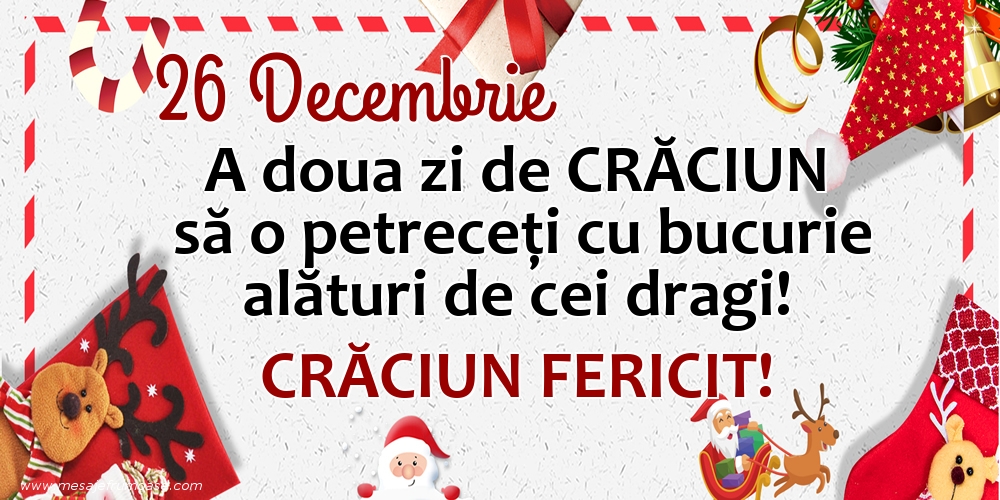 Felicitari de 26 Decembrie - 26 Decembrie - A doua zi de Crăciun să o petreceţi cu bucurie alături de cei dragi!