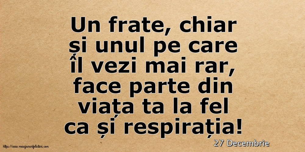 Felicitari de 27 Decembrie - 27 Decembrie - Pentru fratele meu