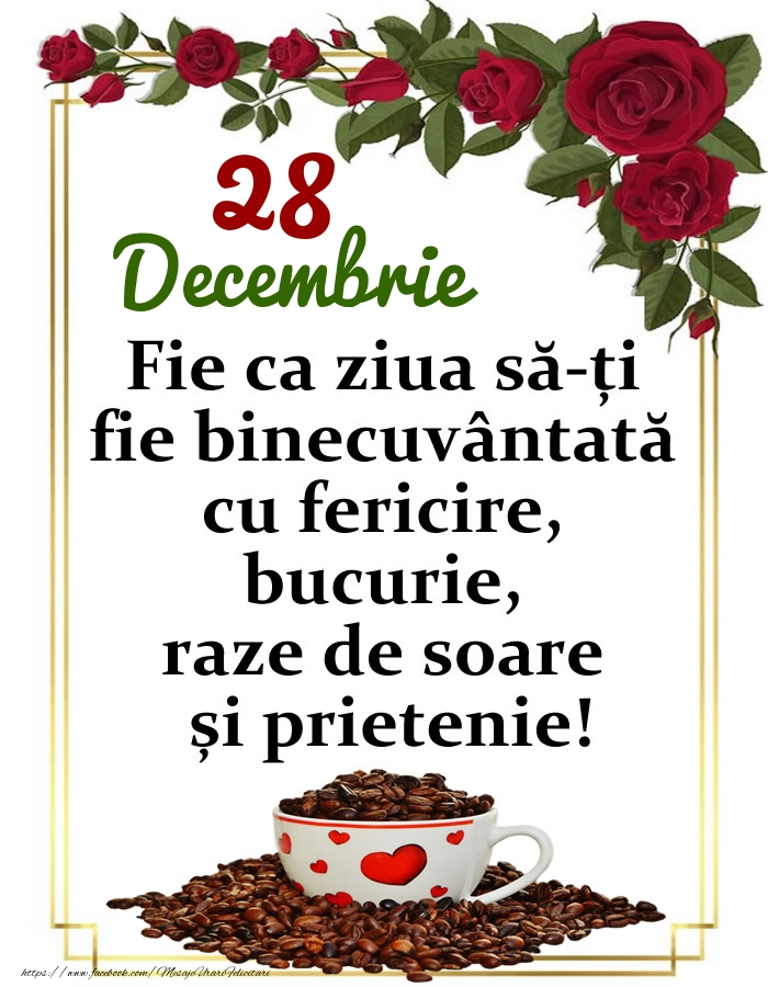 28.Decembrie - O zi binecuvântată, prieteni!