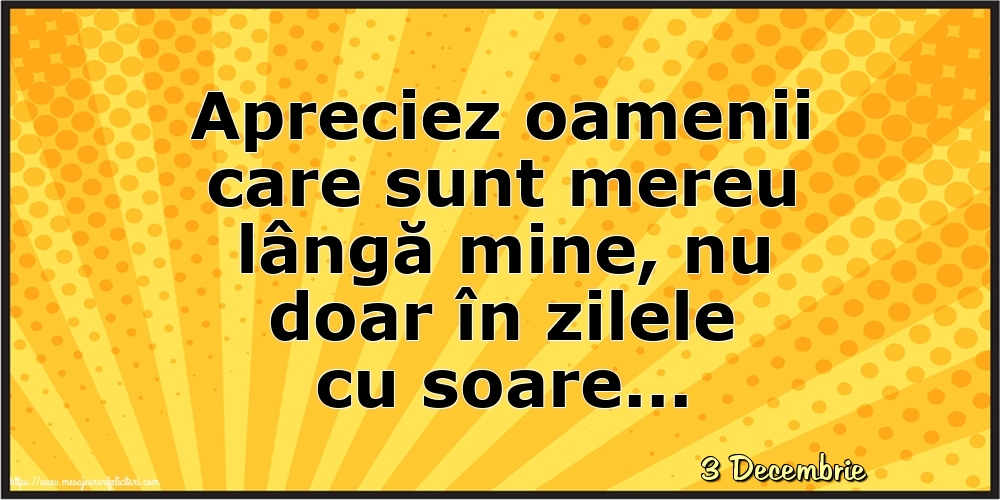 Felicitari de 3 Decembrie - 3 Decembrie - Apreciez oamenii