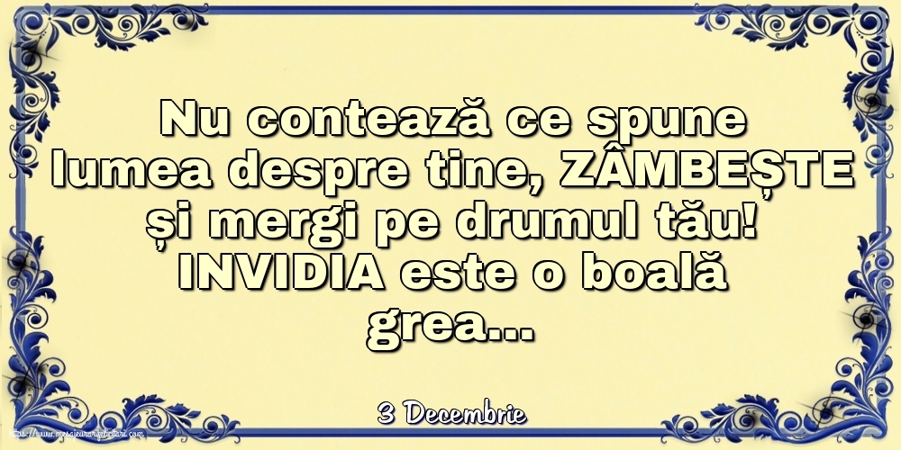 Felicitari de 3 Decembrie - 3 Decembrie - Nu contează ce spune lumea despre tine