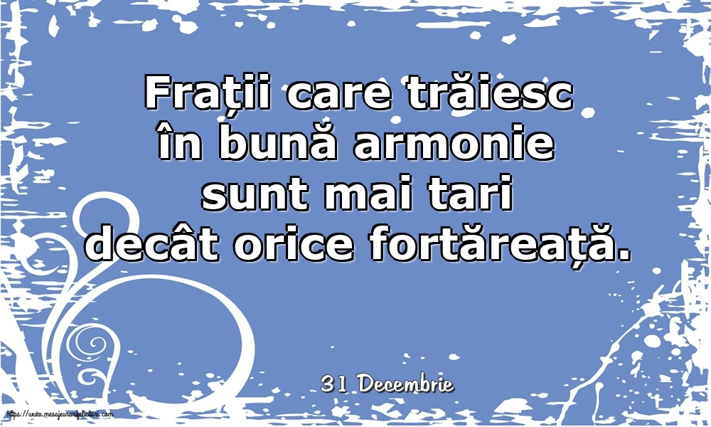 Felicitari de 31 Decembrie - 31 Decembrie - Frații care trăiesc în bună armonie sunt mai tari decât orice fortăreață