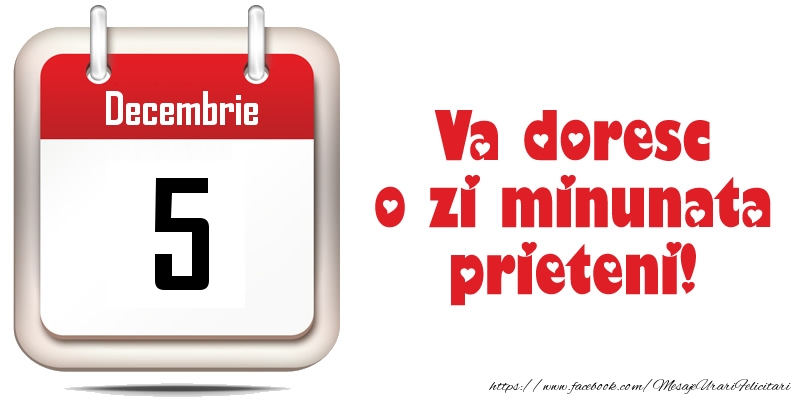 Felicitari de 5 Decembrie - Decembrie 5 - Va doresc o zi minunata prieteni!