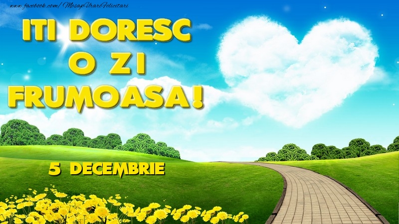 Felicitari de 5 Decembrie - ITI DORESC O ZI FRUMOASA! Decembrie5