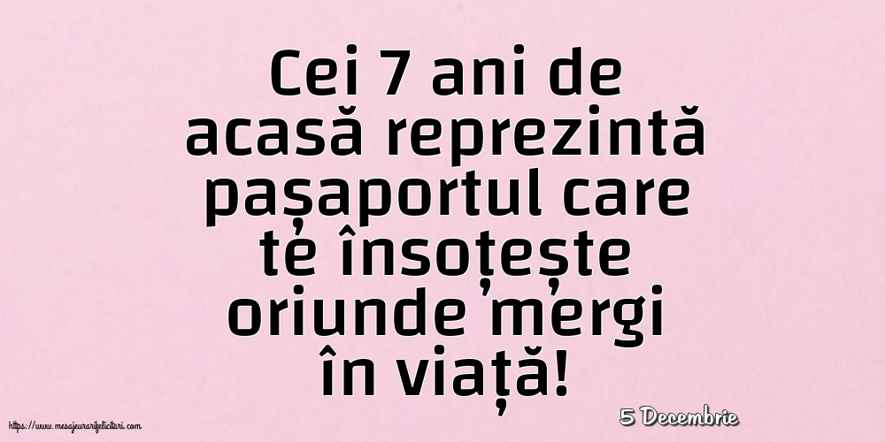 Felicitari de 5 Decembrie - 5 Decembrie - Cei 7 ani de acasă reprezintă pașaportul