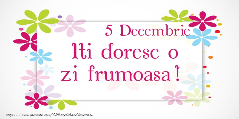 Felicitari de 5 Decembrie - Decembrie 5 Iti doresc o zi frumoasa!