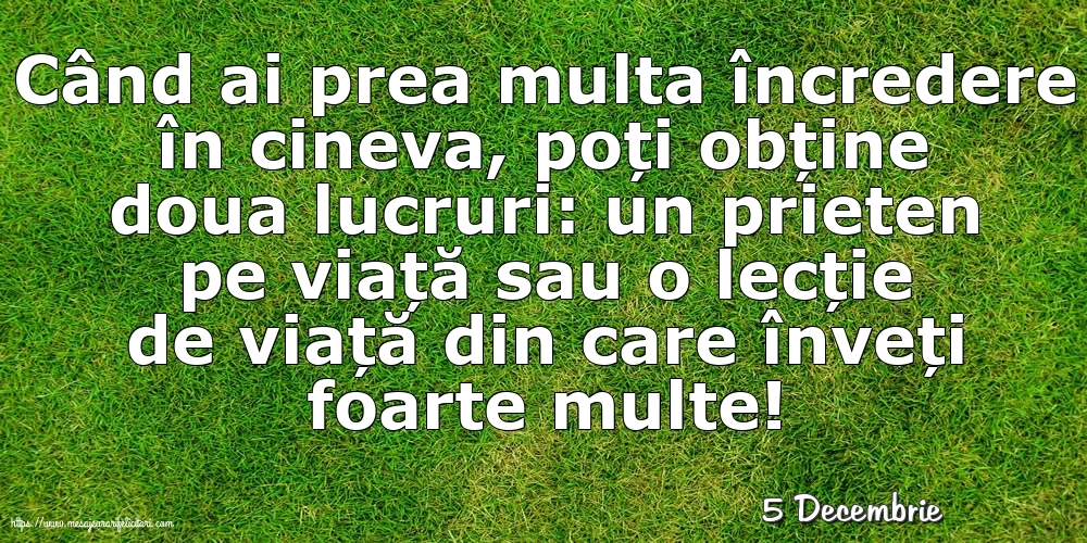 Felicitari de 5 Decembrie - 5 Decembrie - Când ai prea multa încredere în cineva...