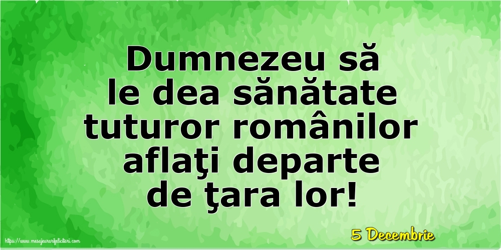 Felicitari de 5 Decembrie - 5 Decembrie - Dumnezeu să le dea sănătate tuturor românilor