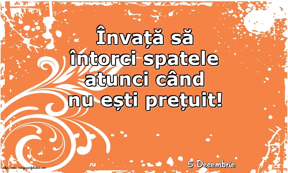 Felicitari de 5 Decembrie - 5 Decembrie - Învață să întorci spatele