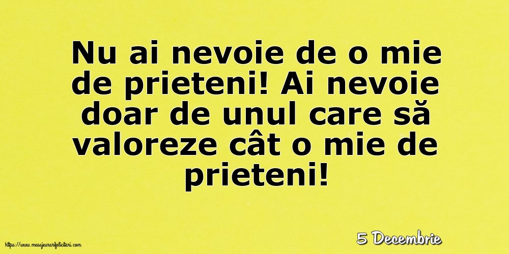 Felicitari de 5 Decembrie - 5 Decembrie - Nu ai nevoie de o mie de prieteni!