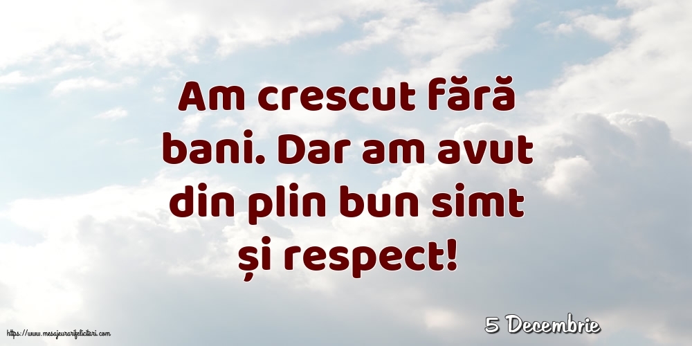 Felicitari de 5 Decembrie - 5 Decembrie - Am crescut fără bani