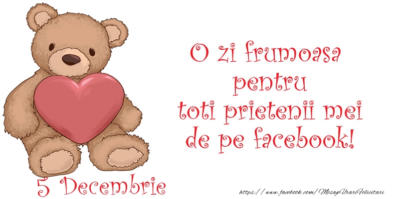 Felicitari de 5 Decembrie - O zi frumoasa pentru toti prietenii mei de pe facebook!