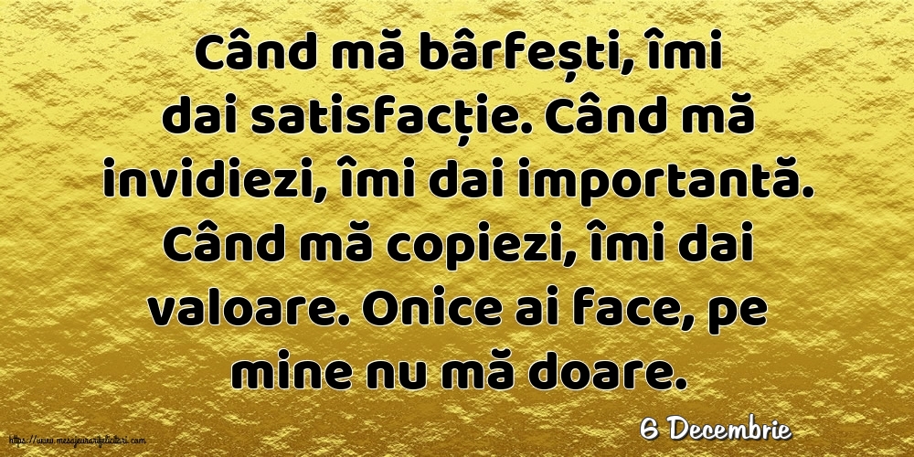 Felicitari de 6 Decembrie - 6 Decembrie - Când mă bârfești, îmi dai satisfacție.