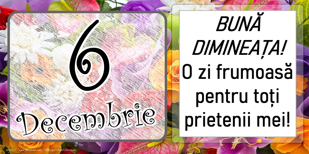 Felicitari de 6 Decembrie - 6 Decembrie - BUNĂ DIMINEAȚA! O zi frumoasă pentru toți prietenii mei!