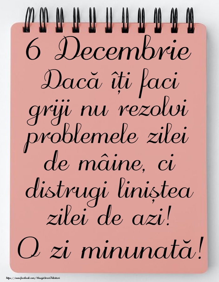 6 Decembrie - Mesajul zilei - O zi minunată!